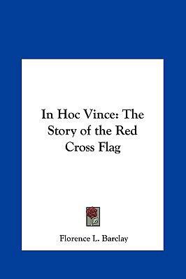 In Hoc Vince: The Story of the Red Cross Flag 1161401385 Book Cover