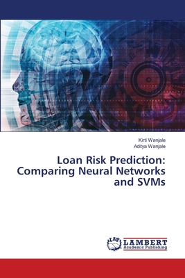 Loan Risk Prediction: Comparing Neural Networks... 6208421349 Book Cover