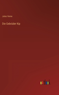 Die Gebrüder Kip [German] 3368275992 Book Cover