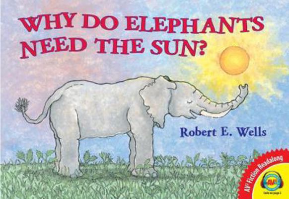 Why Do Elephants Need the Sun? 1619131420 Book Cover