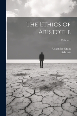 The Ethics of Aristotle; Volume 1 [Greek, Ancient (to 1453)] 1021665894 Book Cover