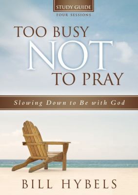 Too Busy Not to Pray Study Guide with DVD: Slow... 0310694930 Book Cover