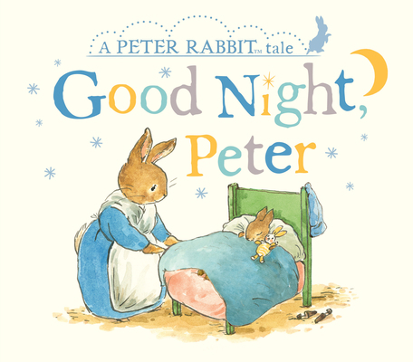 Good Night, Peter: A Peter Rabbit Tale 0241342066 Book Cover