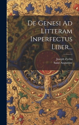 De Genesi Ad Litteram Inperfectus Liber... [Latin] 1020228954 Book Cover