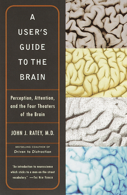 A User's Guide to the Brain: Perception, Attent... 0375701079 Book Cover