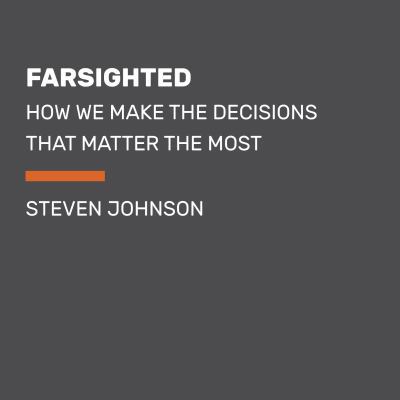 Farsighted: How We Make the Decisions That Matt... 0525625992 Book Cover