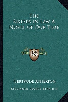 The Sisters in Law A Novel of Our Time 1162775572 Book Cover