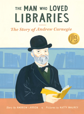 The Man Who Loved Libraries: The Story of Andre... 1771476249 Book Cover