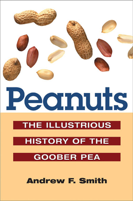 Peanuts: The Illustrious History of the Goober Pea 0252073282 Book Cover