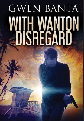 With Wanton Disregard 4824191165 Book Cover