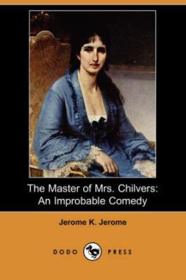 The Master of Mrs. Chilvers: An Improbable Come... 1406527505 Book Cover