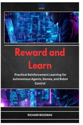 Reward and Learn: Practical Reinforcement Learn... B0GYZCX6KT Book Cover