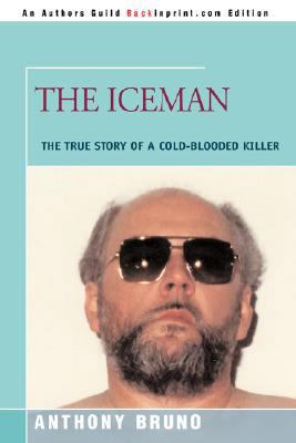 The Iceman: The True Story of a Cold-Blooded Ki... 0595482163 Book Cover