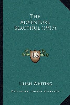 The Adventure Beautiful (1917) 1164063928 Book Cover