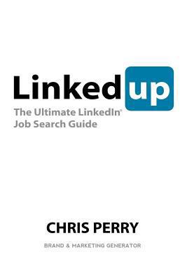 LinkedUp: The Ultimate LinkedIn Job Search Guide 1466205040 Book Cover