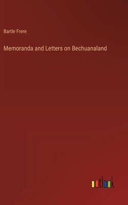 Memoranda and Letters on Bechuanaland 3385323673 Book Cover