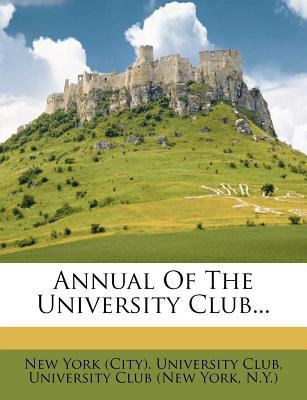 Annual of the University Club... 1246999846 Book Cover