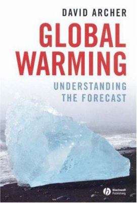 Global Warming: Understanding the Forecast 1405140399 Book Cover