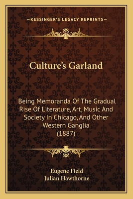 Culture's Garland: Being Memoranda Of The Gradu... 1164615823 Book Cover