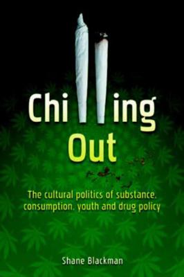 Chilling Out: The Cultural Politics of Substanc... 0335200729 Book Cover