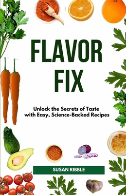 Flavor Fix: Unlock the Secrets of Taste with Ea... B0F9VFS3FK Book Cover