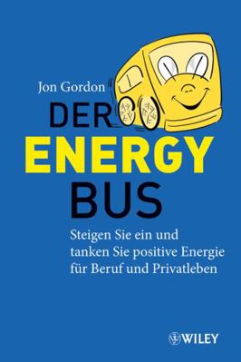 Energy Bus: Steigen Sie Ein Und Tanken Sie Posi... [German] 3527506055 Book Cover