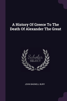 A History Of Greece To The Death Of Alexander T... 1378548515 Book Cover