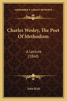 Charles Wesley, The Poet Of Methodism: A Lectur... 1166426416 Book Cover
