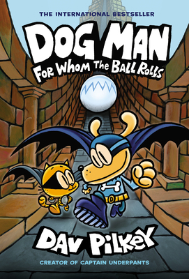 Dog Man: For Whom the Ball Rolls: A Graphic Nov... 1338290940 Book Cover