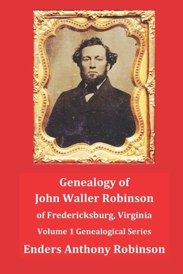 Genealogy of John Waller Robinson of Fredericks... 1794487751 Book Cover