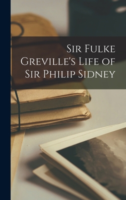 Sir Fulke Greville's Life of Sir Philip Sidney B0BQCL6NGS Book Cover