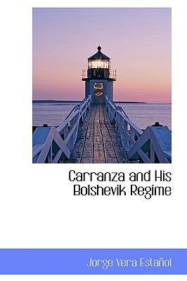 Carranza and His Bolshevik Regime 1103681982 Book Cover