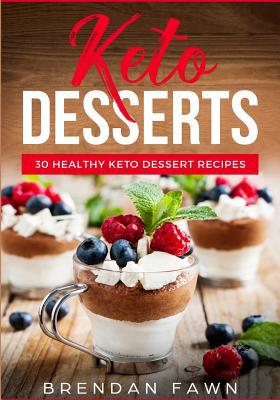 Keto Desserts: 30 Healthy Keto Dessert Recipes:... 1724583190 Book Cover