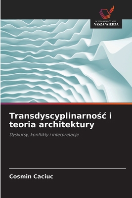 Transdyscyplinarnośc i teoria architektury [Polish] 6209377513 Book Cover