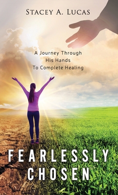Fearlessly Chosen: A Journey Through His Hands ... 1647464633 Book Cover
