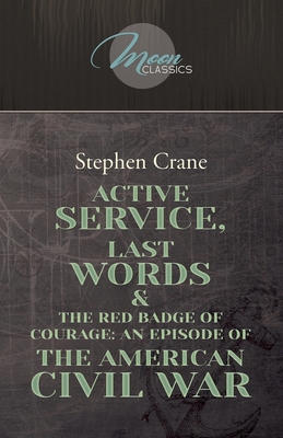 Active Service, Last Words & The Red Badge Of C... 1662702922 Book Cover