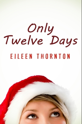 Only Twelve Days: Premium Hardcover Edition 1034269712 Book Cover