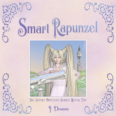 Smart Rapunzel: The Smart Princess Series Book V 1735714119 Book Cover