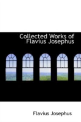 Collected Works of Flavius Josephus 0554371499 Book Cover