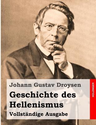 Geschichte des Hellenismus: Vollständige Ausgabe [German] 1496012763 Book Cover