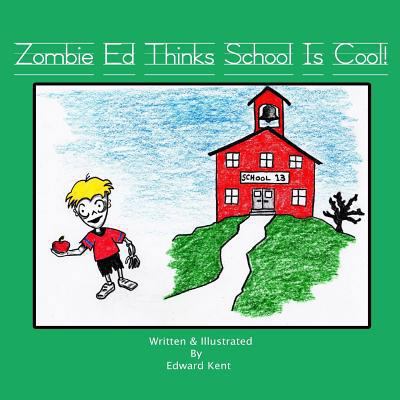 Zombie Ed Thinks School Is Cool! 1467901652 Book Cover