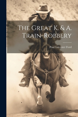 The Great K. & A. Train-Robbery 1022003763 Book Cover