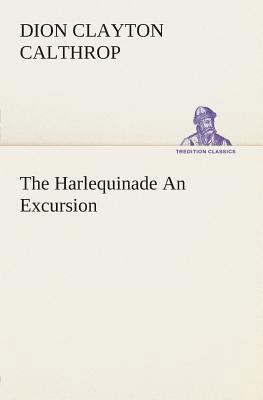The Harlequinade An Excursion 3849504379 Book Cover