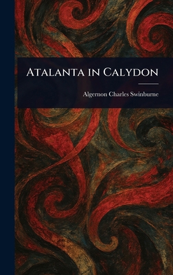 Atalanta in Calydon 1023038692 Book Cover