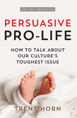 Persuasive Pro Life, 2nd Ed: How to Talk about ... 1683573048 Book Cover