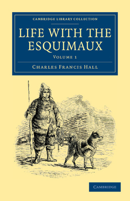 Life with the Esquimaux: The Narrative of Capta... 1108041388 Book Cover