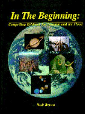 In the Beginning: Compelling Evidence for Creat... 1878026038 Book Cover