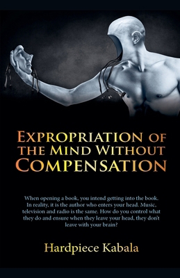 Expropriation Of The Mind Without Compensation B0DQK5NY9M Book Cover