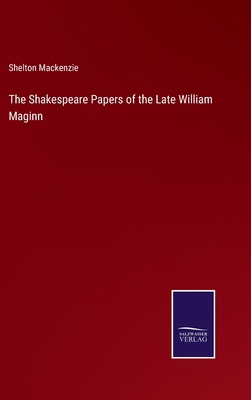 The Shakespeare Papers of the Late William Maginn 3375176139 Book Cover