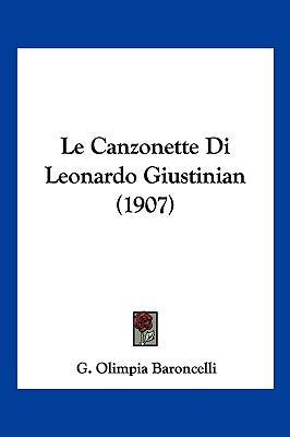 Le Canzonette Di Leonardo Giustinian (1907) [Italian] 1160146608 Book Cover